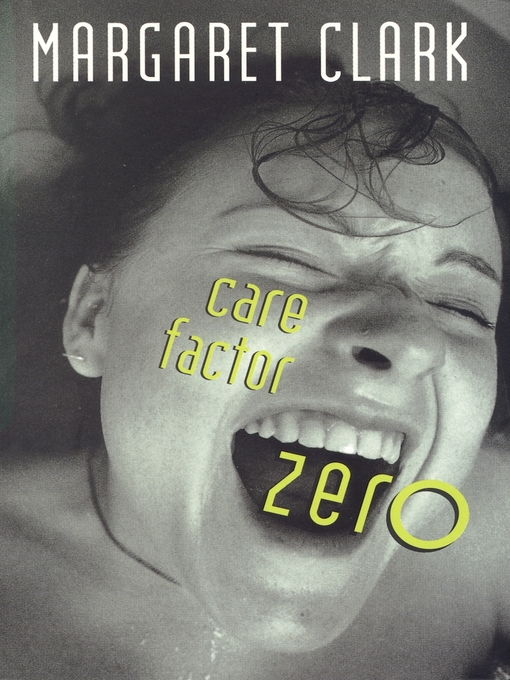 Title details for Care Factor Zero by Margaret Clark - Available